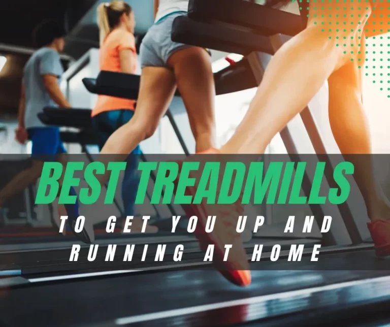 Best Treadmills to Get You Up and Running